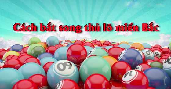 hướng dẫn cách soi cầu lô song thủ siêu chuẩn 2025