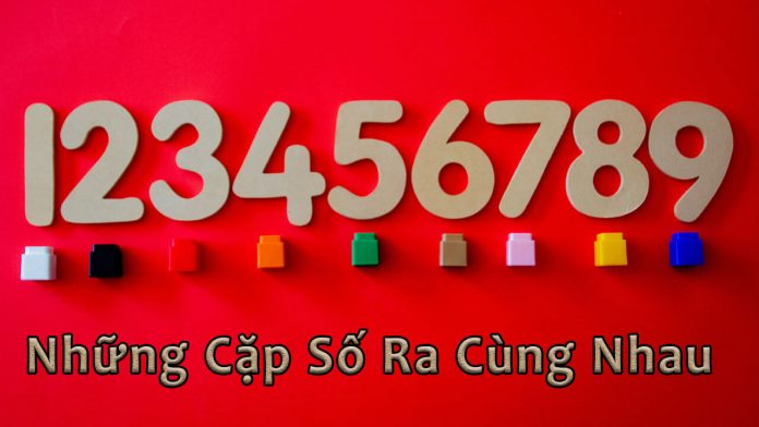 Tổng hợp các cặp lô hay về cùng, xiên 2 và xiên 3 hay đi cùng nhau nhất