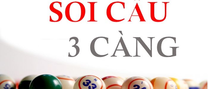 8 Bí kíp soi cầu 3 càng Miền Bắc ngày hôm nay hay nhất mọi thời đại