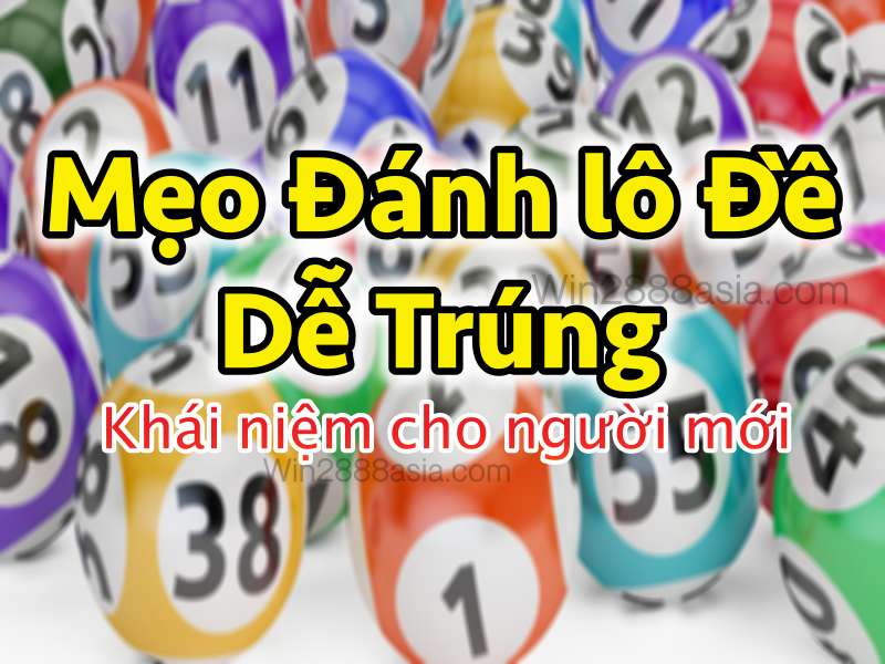 chia sẻ khái niệm cách chơi lô đề miền bắc cho người mới