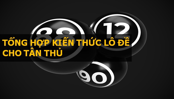 lô đề là gì? tất cả những kiến thức cần phải biết khi tham gia chơi lô đề